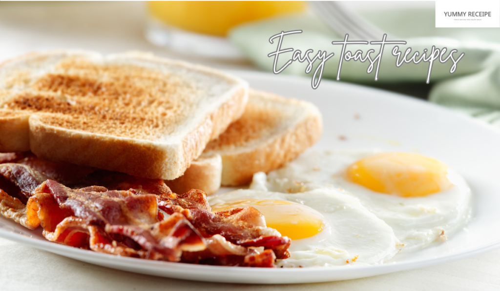 Easy toast recipes